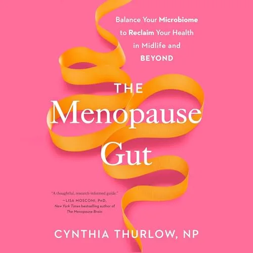 The Menopause Gut By Cynthia Thurlow NP